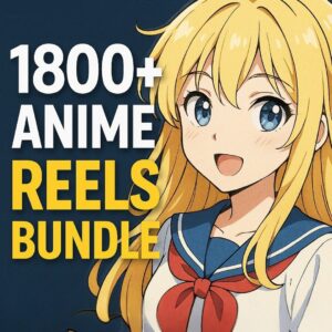 1800+ Anime Reels Bundle – Premium Viral Reels Bundle for Fast Instagram & TikTok Growth | BetterBundle.in